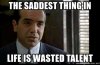 the-saddest-thing-in-life-is-wasted-talent.jpg